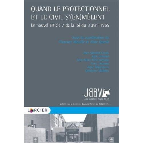 Quand Le Protectionnel Et Le Civil S'(En)Mêlent - Le Nouvel Article 7 De La Loi Du 8 Avril 1965