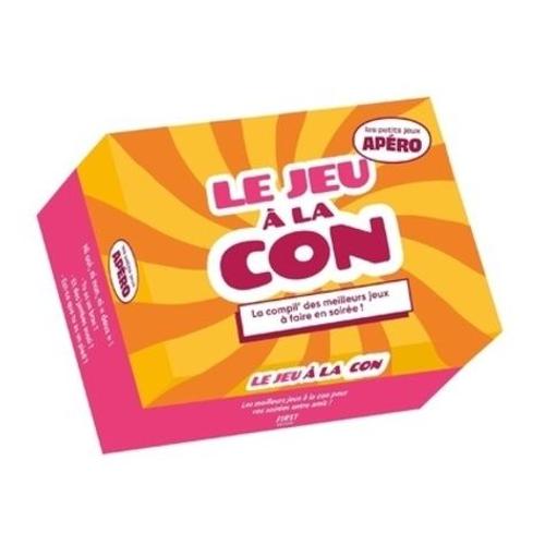 Le Jeu À La Con - La Compil' Des Meilleurs Jeux À Faire En Soirée !