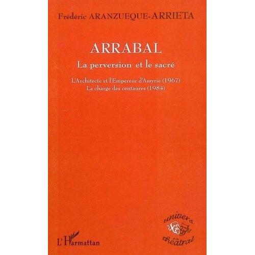 Arrabal: La Perversion Et Le Sacré