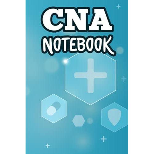 Cna Notebook: Daily Planner And Organizer For Nursing Assistants, An Organizer For Reminders, Tasks Priorities, Self-Care