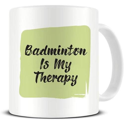 Le Badminton Est Ma Thérapie-Intérêts Généraux-Hobby-Tasse À Café En Céramique-Tasse À Thé-Idée De Tasse