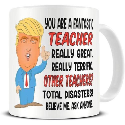 Vous Êtes Une Tasse D?Enseignant Fantastique | Tasse Drôle De Donald Trump | Tasse Pour Ses Femmes, Lui, Hommes | Anniversaires Secret Santa Noël Cadeau Thé Tasse À Café | Tasse À Café En Céramique