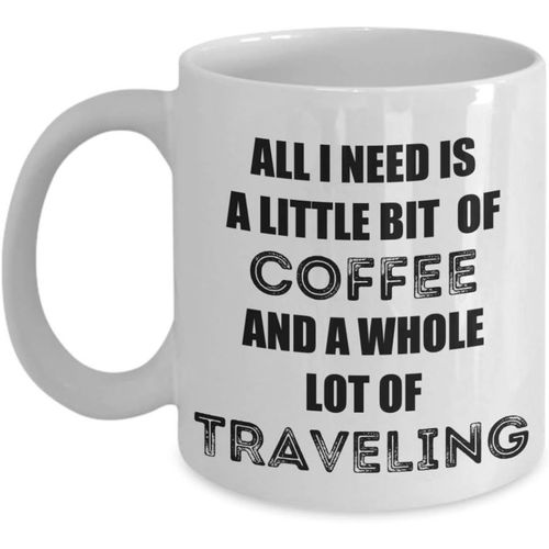 Cadeaux Amusants Pour Voyageur, Mari, Femme, Papa, Maman, Fils, Fête Des Pères, Tasse De Noël, Tout Ce Dont J'ai Besoin, C'est D'un Peu De Café Et De Voyages