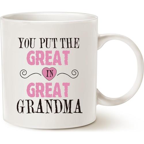 Grandma Coffee Mug, You Put The Great In Great Grandma Best Mother's Day And Birthday Gifts For Your Grandma Grandmother Ceramic Cup White, 11 Oz