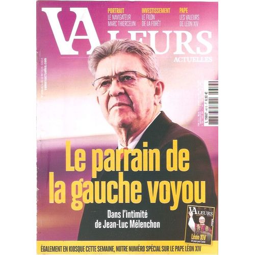 Valeurs Actuelles 4616 Melaencho0n Le Parrain De La Gauche Voyou Marc Thiercelin La Foret Le Pape
