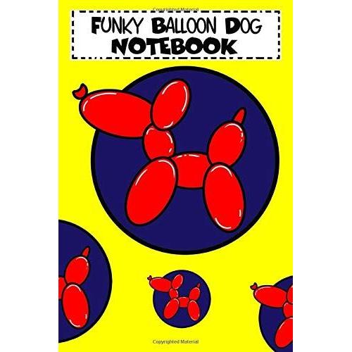 Balloon Dog Themed Notebook: Red, Navy Blue And Yellow Balloon Book For Notes - 100 White Themed Pages, 6" X 9"