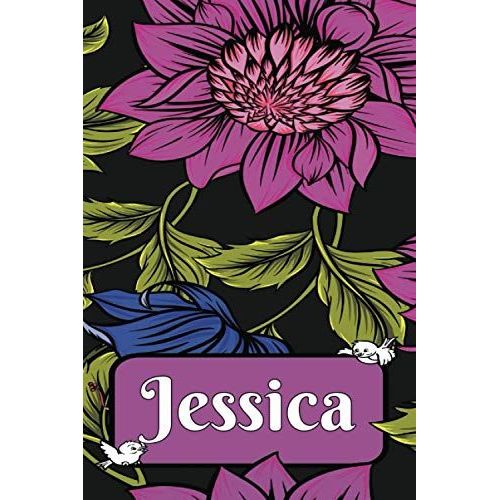 Jessica's Journal: Personalized Name Journal For Jessica With Floral Design | Birthday Gift For Girls, Women, Mom, Sister, Daughter Or Girlfriend Named Jessica | 6x9 Blank Lined With 120 Pages