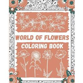 Coloring Book: World of Flowers, A Coloring Book and Floral