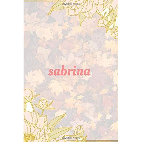 Sabrina Notebook: 6x9 Lined Journal -120 Pages - Gift For Women/Girls - Personalized Name Notebook For Women/Girls - Paperback