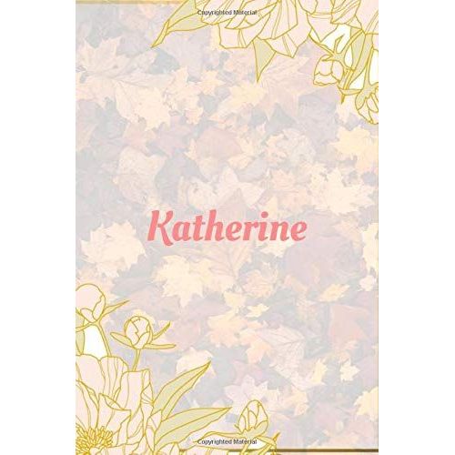 Katherine Notebook: 6x9 Lined Journal -120 Pages - Gift For Women/Girls - Personalized Name Notebook For Women/Girls - Paperback