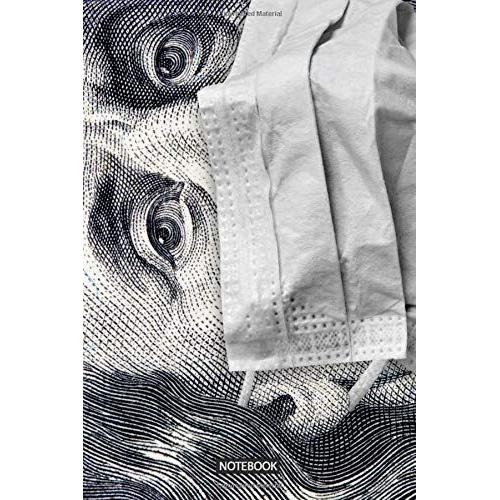 Benjamin Franklin Portrait Close-Up On 100 Dollars Banknote In A Medical Mask Journal Notebook Paperback Souvenir Diary: 100 Blank Ruled Pages 6x9 In: Social Distancing Journal Quotes Diary Notebook G
