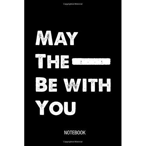 May The 4th Be With You, Fourth Of July Heros Journal Notebook Souvenir Diary: 100 Blank Ruled Pages 6x9 Inch: Men Women Boys Girls Journal Quotes Diary Notebook Graphic Design Gifts And Souvenir, Ma