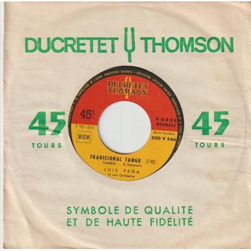 45 Sp Luis Pena - Et Son Orchestre - Tradicional Tango - 2'40 - Toro De Fuego Paso-Doble 2'30 Ducretet Thomson 500 V 546 - 1962