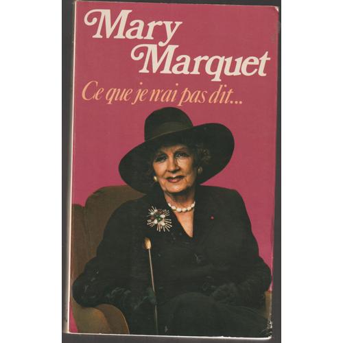 Ce Que Je N'ai Pas Dit De Mary Marquet
