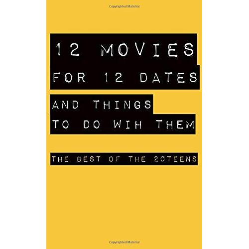 12 Movies For 12 Dates And Things To Do With Them: The Best Of The 20teens (Deluxe Edition)