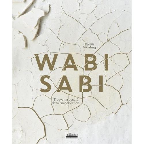 Wabi Sabi - Trouver La Beauté Dans L'imperfection