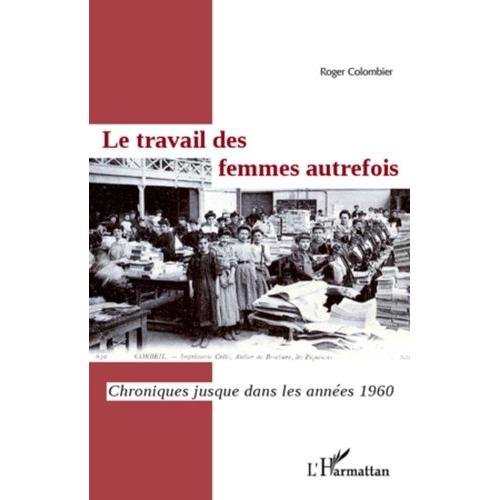 Le Travail Des Femmes Autrefois - Chroniques Jusque Dans Les Années 1960