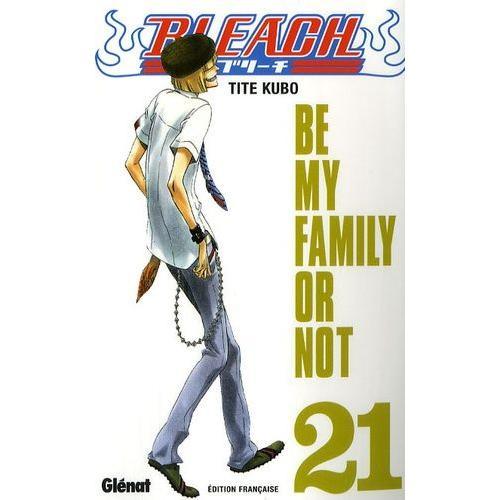 Bleach - Tome 21 : Be My Family Or Not