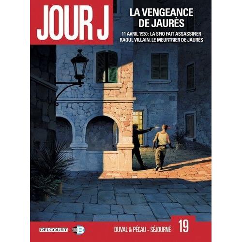 Jour J Tome 19 - La Vengeance De Jaurès