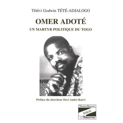 Omer Adoté - Un Martyr Politique Du Togo