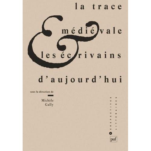 La Trace Médiévale Et Les Écrivains D'aujourd'hui