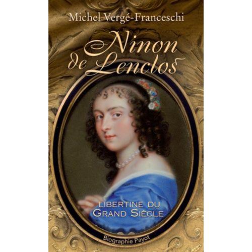 Ninon De Lenclos - Libertine Du Grand Siècle