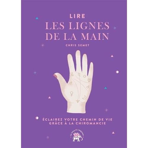 Lire Les Lignes De La Main - Eclairez Votre Chemin De Vie Grâce À La Chiromancie