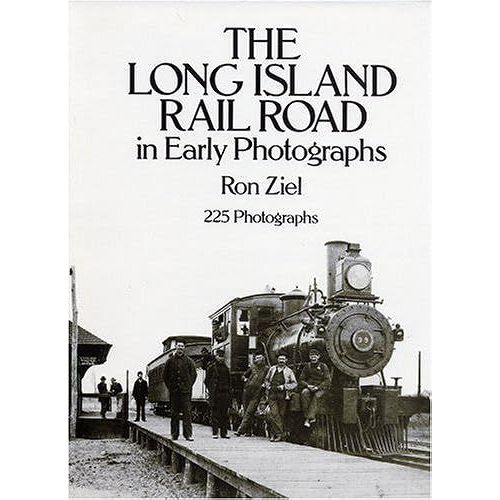 The Long Island Rail Road In Early Photographs (Dover Transportation)