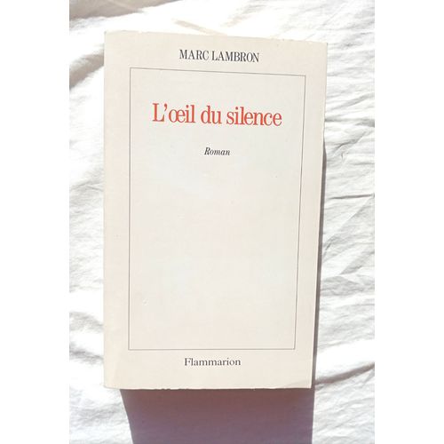 Marc Lambron, L'oeil Du Silence, Flammarion, 1993