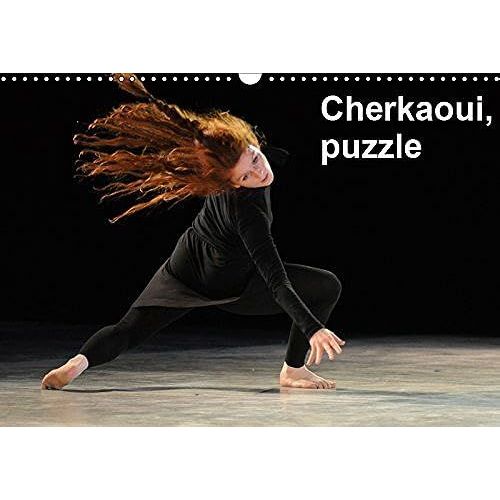 Cherkaoui, Puzzle 2019: L'un Des Derniers Ballets De Sidi Larbi Cherkaoui, Qui Decouvre Le Monde De La Danse Contemporaine (Calvendo Places)