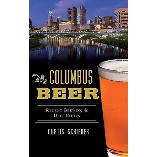 Columbus Beer: Recent Brewing And Deep Roots