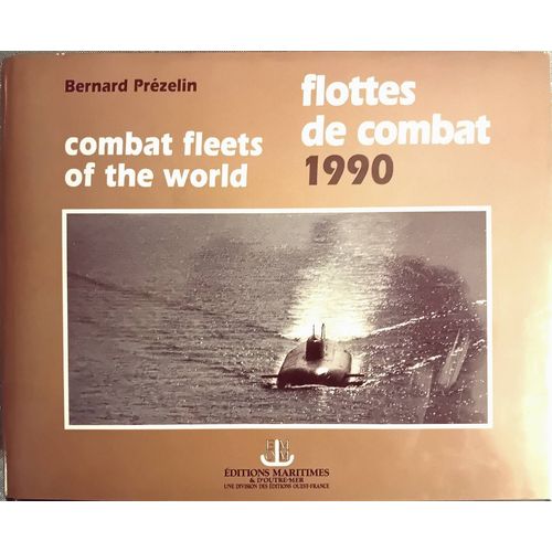 Bernard Prézelin : " Combat Fleetwood Of The World-Flottes De Combat 1990"
