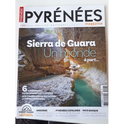 Pyrénées Magazine 218 Sierra De Guara Un Monde À Part, Carnet Rando Cauterets, Andorre, Pays Basque..