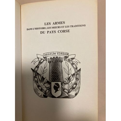 Les Armes Dans L'histoire Les Moeurs Et Les Traditions Du Pays Corse.Henri Rossi.