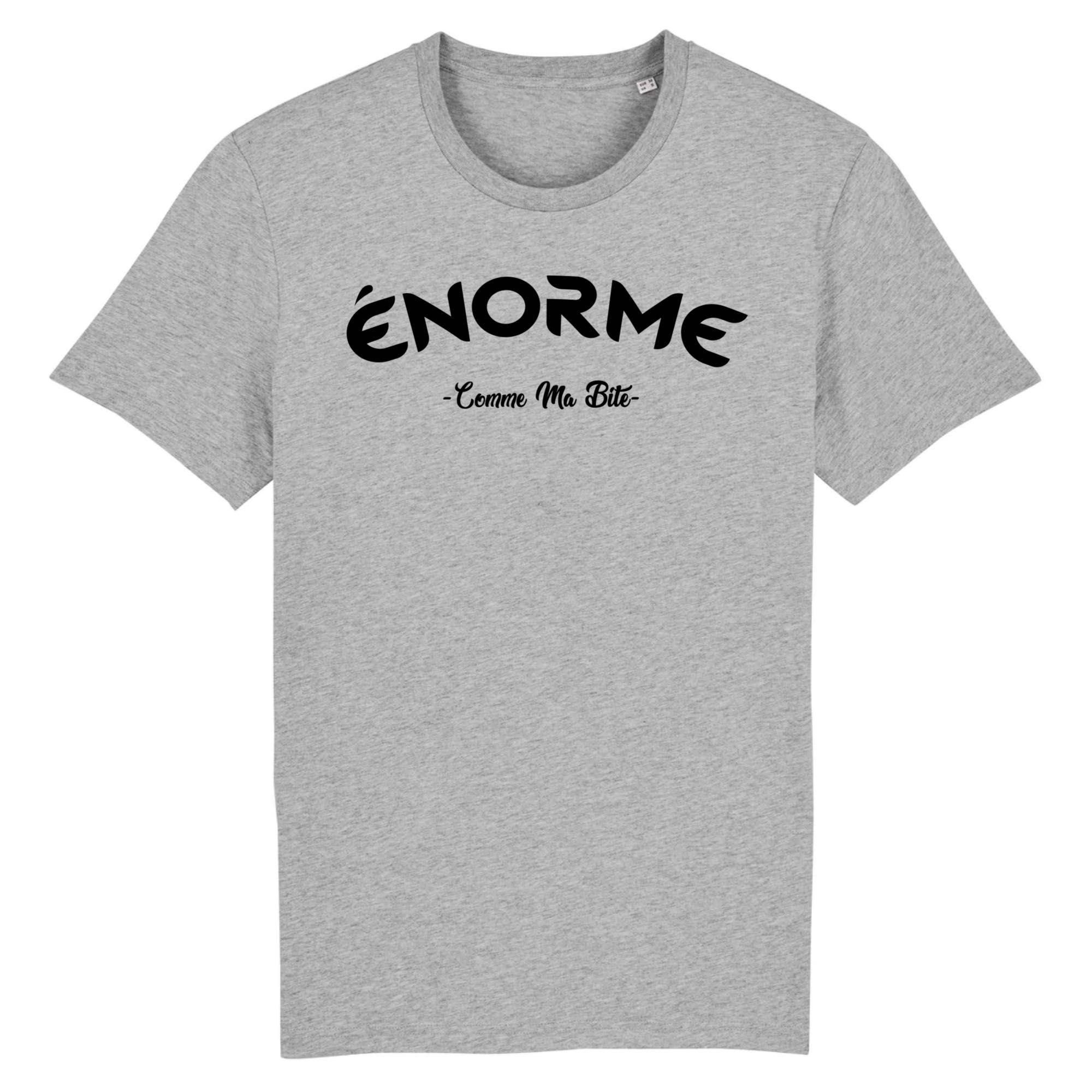 T-Shirt « Enorme, comme ma bite » ? Pour Homme - Confectionné en France -  Coton 100% bio - Cadeau Anniversaire EVG Humour original rigolo | Rakuten