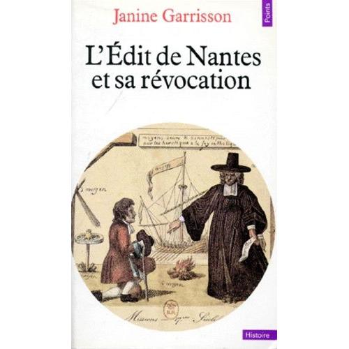 L'edit De Nantes Et Sa Revocation - Histoire D'une Intolérance