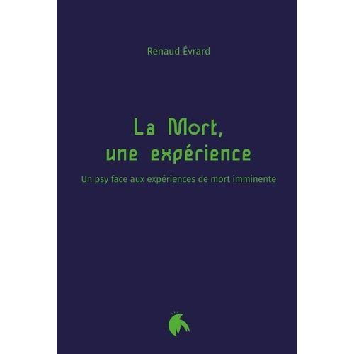 La Mort, Une Expérience - Un Psy Face Aux Expériences De Mort Imminente