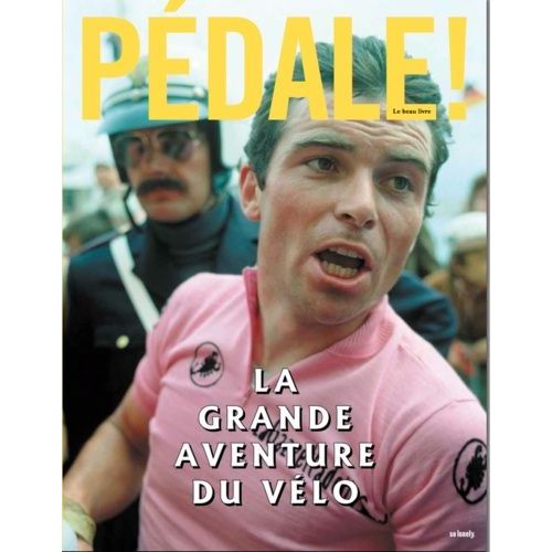 Pédale ! - La Grande Aventure Du Vélo