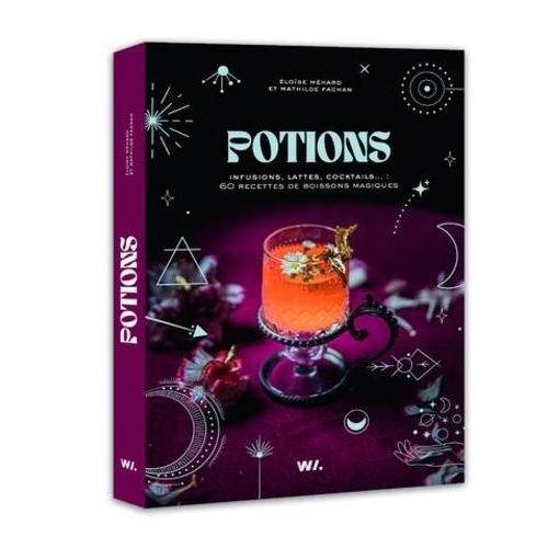 Potions - Infusions, Latte, Cocktails - : 60 Recettes De Boissons Magiques