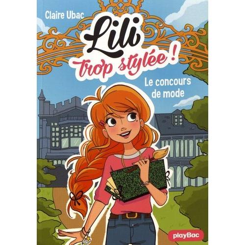 Lili Trop Stylée ! Tome 1 - Le Concours De Mode