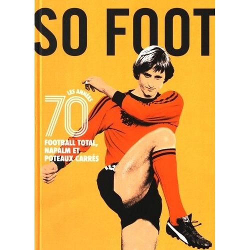Football Total, Napalm Et Poteaux Carrés