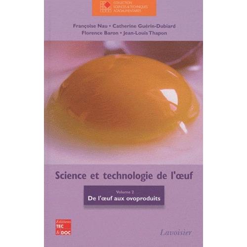 Science Et Technologie De L'oeuf - Volume 2, De L'oeuf Aux Ovoproduits