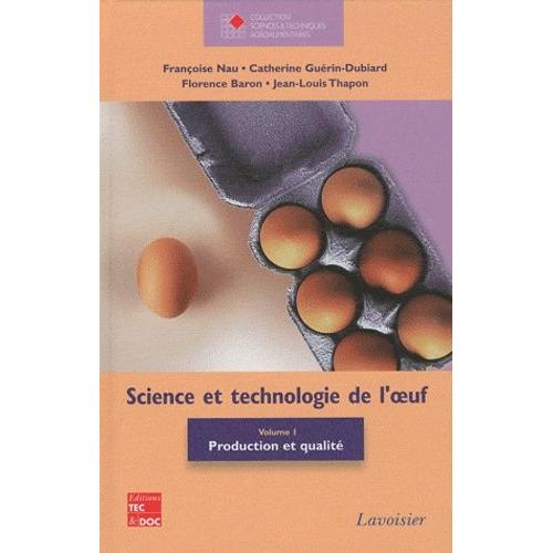 Science Et Technologie De L'oeuf - Volume 1, Production Et Qualité
