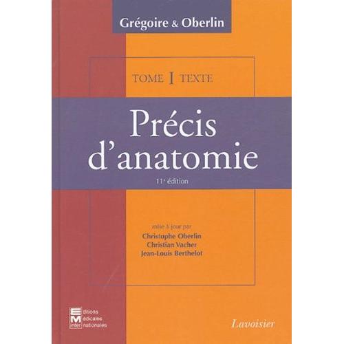 Précis D'anatomie En 2 Volumes : Texte - Atlas - Tome 1, Anatomie Des Membres, Ostéologie Du Thorax Et Du Bassin, Anatomie De La Tête Et Du Cou
