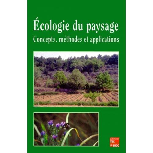 Ecologie Du Paysage - Concepts, Methodes Et Applications