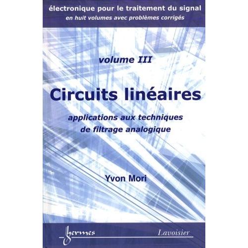 Circuits Linéaires - Applications Aux Techniques De Filtrage Analogique