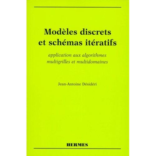 Modeles Discrets Et Schemas Iteratifs - Application Aux Algorithmes Multigrilles Et Multidomaines