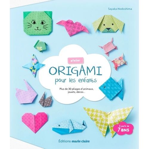 Atelier Origami Pour Les Enfants - Plus De 30 Pliages D'animaux, Jouets, Décos
