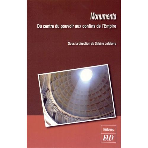 Monumenta - Du Centre Du Pouvoir Aux Confins De L'empire
