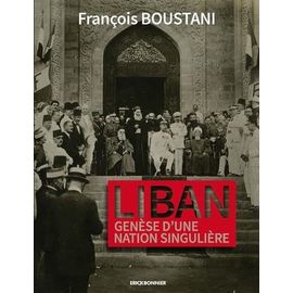 Liban - Genèse D'une Nation Singulière